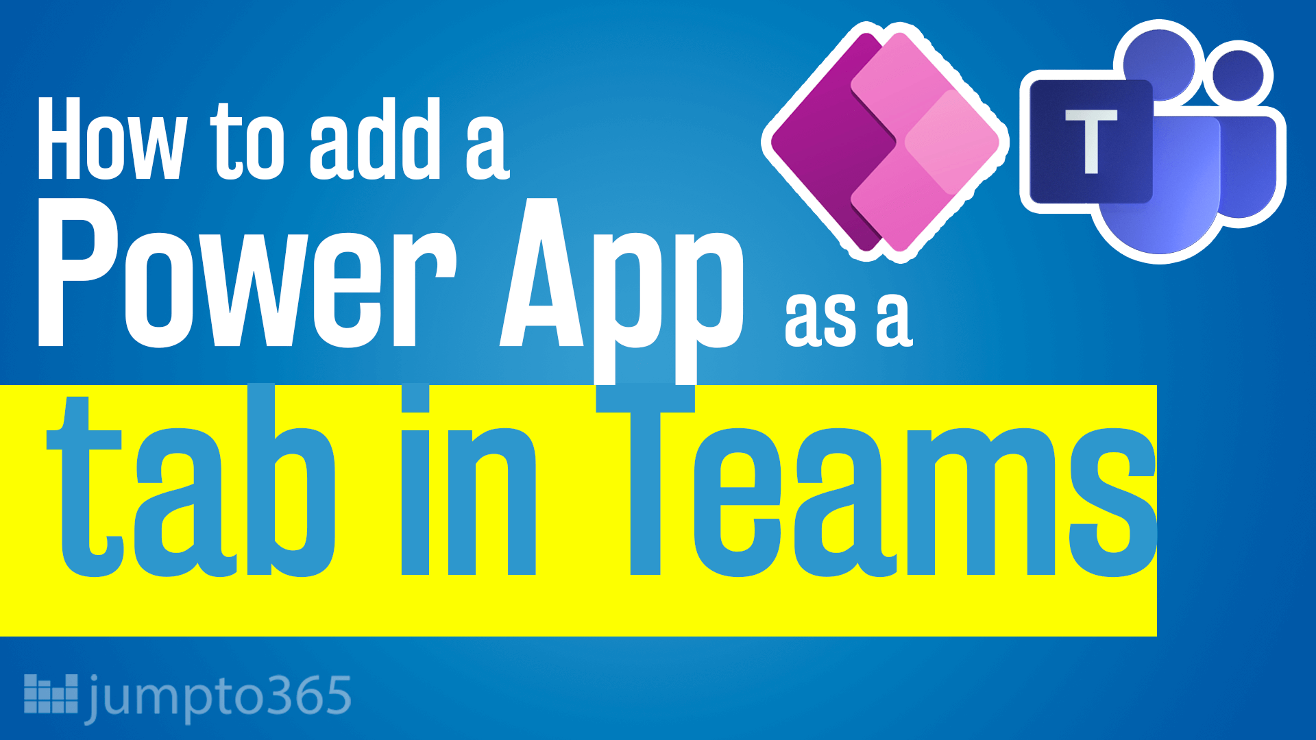 Add A Power App As A Tab In Teams Jumpto365 Blog